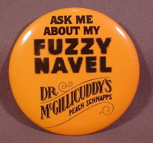 Pinback Button 3" Round, Ask Me About My Fuzzy Navel, Dr. Mcgillicu