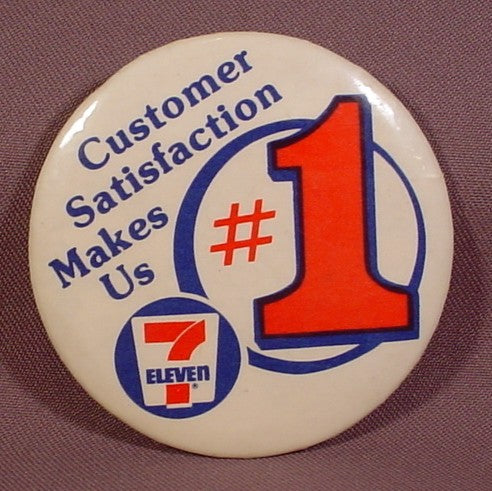 Pinback Button 3" Round, Customer Satisfaction Makes Us #1, 7 Eleve