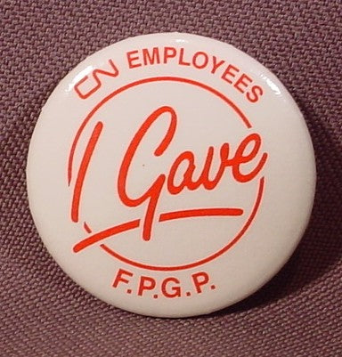Pinback Button 1 1/4" Round, Cn Employees, I Gave, F.P.G.P., Union