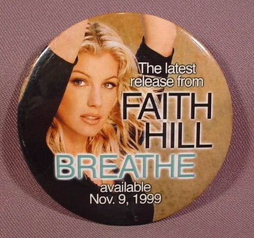 Pinback Button 3" Round, Faith Hill, Breathe Available Nov 9, 1999,