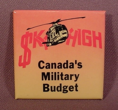 Pinback Button 2 1/8" Square, Sky High, Canada's Military Budget