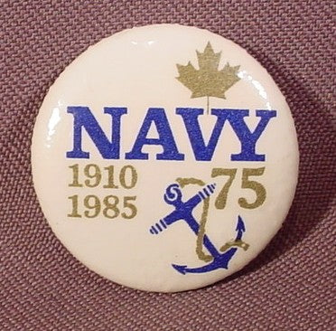 Pinback Button 1 1/4" Round, Canadian Forces, Navy 75, 1910-1985