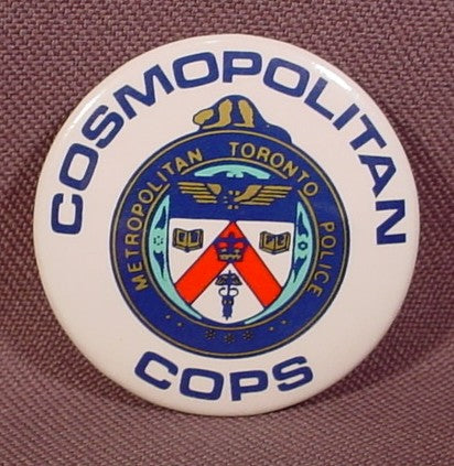 Pinback Button 1 1/2" Round, Metropolitan Toronto Police, Cosmopoli
