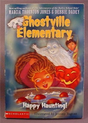Ghostville Elementary, Happy Haunting, Paperback Chapter Book, #4